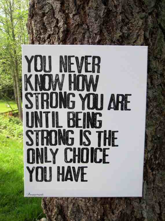 you never know how strong you are