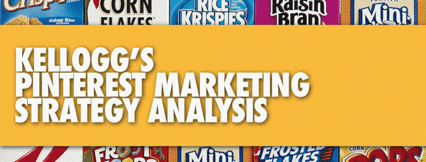 Kellogg’s Pinterest marketing strategy analysis by Havi Goffan