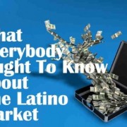 What Everybody Ought to Know About the Latino Market